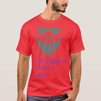 幸せになるためには髭を持つことである4 Tシャツ