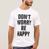 幸せになるのを心配するな Tシャツ (正面)