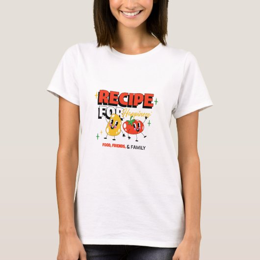 幸せのレシピ:食べ物、友人、家族の食べ物 Tシャツ (正面)
