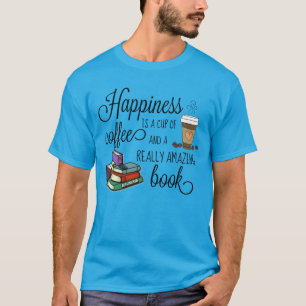 幸せはコーヒーと素晴らしい本のカップ Tシャツ