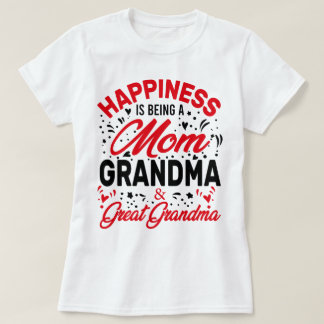 幸せはママとおばあちゃんとひじおばあちゃんであること Tシャツ