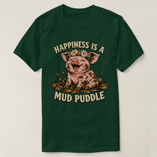 幸せは泥の水溜まり おかしい幸せな豚のグラフィック Tシャツ (デザイン正面)