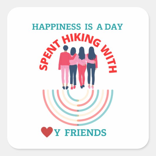 幸せは私の友達と一緒にハイキングに行った日だ スクエアシール (正面)