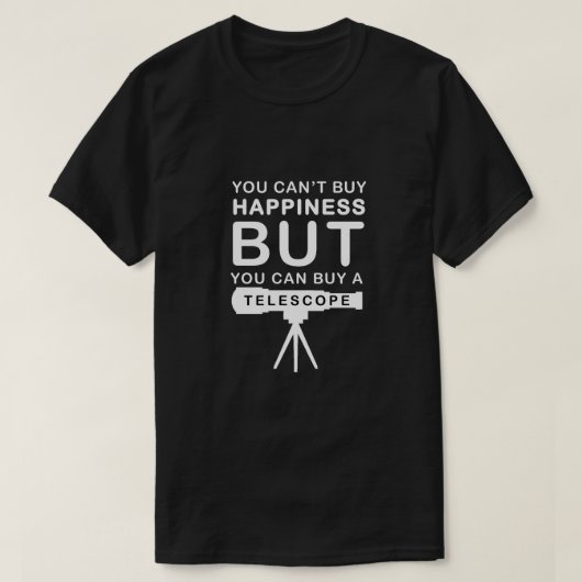 幸せは買えないけど望遠鏡は買える Tシャツ (デザイン正面)