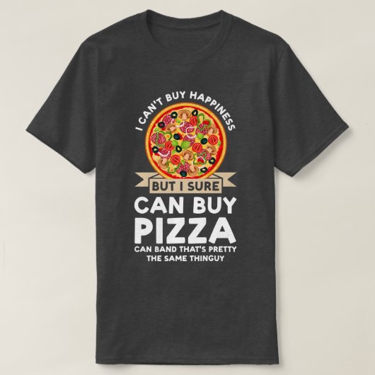 幸せは買えない、でもピザは買える Pizzamaker59 Tシャツ (デザイン正面)