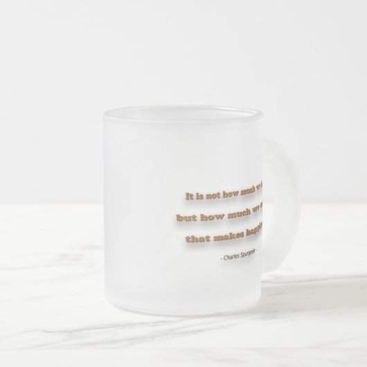 幸せ引用文 – 私たちの持っている量ではない… フロストグラスマグカップ (正面右)