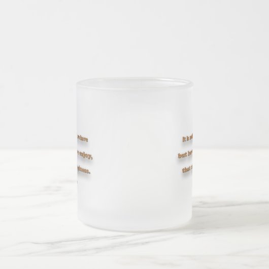 幸せ引用文 – 私たちの持っている量ではない… フロストグラスマグカップ (中央)