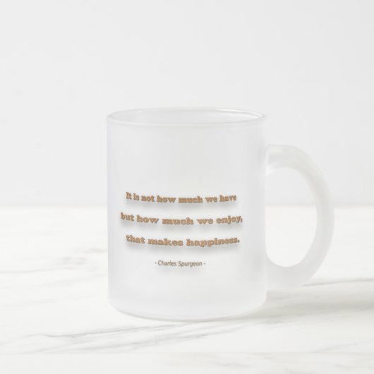 幸せ引用文 – 私たちの持っている量ではない… フロストグラスマグカップ (右)