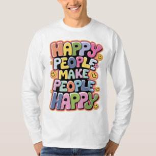 幸福な人は人を幸福にする Tシャツ