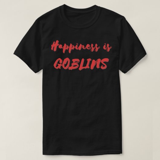 幸福はゴブリンである Tシャツ (デザイン正面)