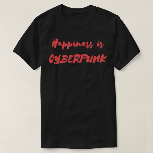 幸福はサイバーパンクである Tシャツ (デザイン正面)