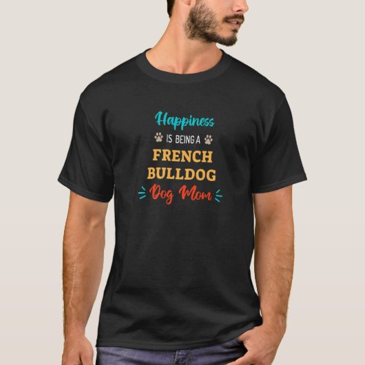 幸福はブルドッグフランスのママである Tシャツ (正面)