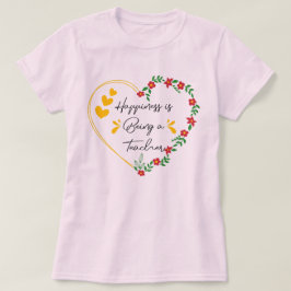 幸福は先生の好おもしろいき教えである Tシャツ