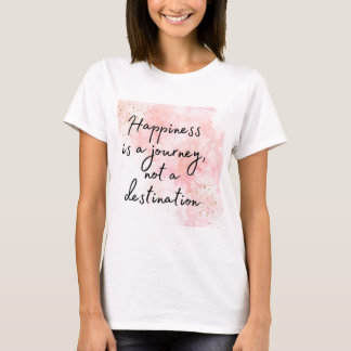 幸福は旅であり、目的地ではない Tシャツ