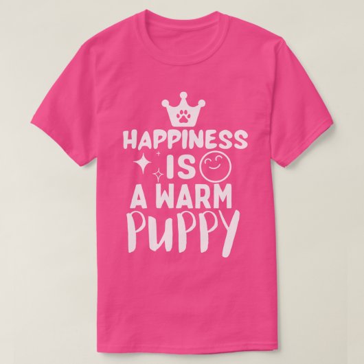 幸福は暖かい子犬だ Tシャツ (デザイン正面)