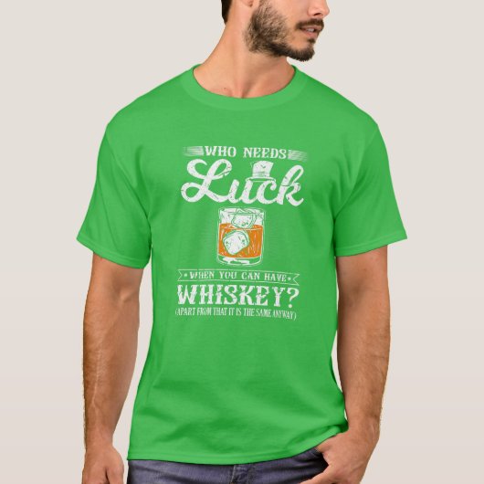 幸運が必要な者、St patricks day・ウおもしろいィスキー・ドリン Tシャツ (正面)