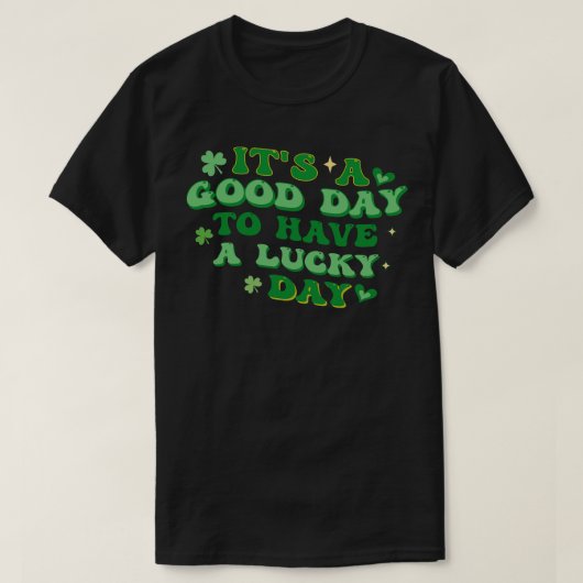 幸運な日を過ごす良い日だ Tシャツ (デザイン正面)