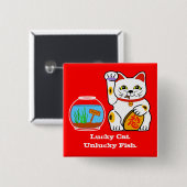 幸運な猫。 運の悪い魚 缶バッジ (正面&裏面)