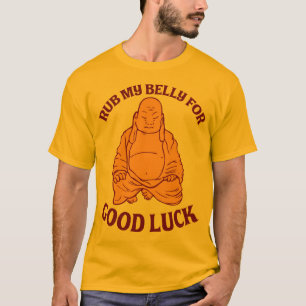 幸運のための私の腹を摩擦して下さい Tシャツ