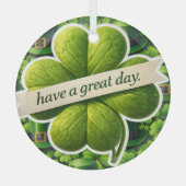幸運の四つ葉のクローバー Saint Patrick's Day have a g ガラスオーナメント (正面)
