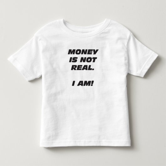 幼児のお金は実質ではないです。 私はあります! Tシャツ (正面)
