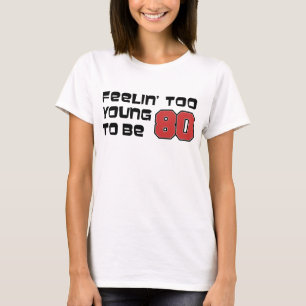 幼感じ過ぎて80歳にはなれない Tシャツ