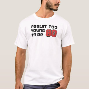 幼感じ過ぎて80歳にはなれない Tシャツ
