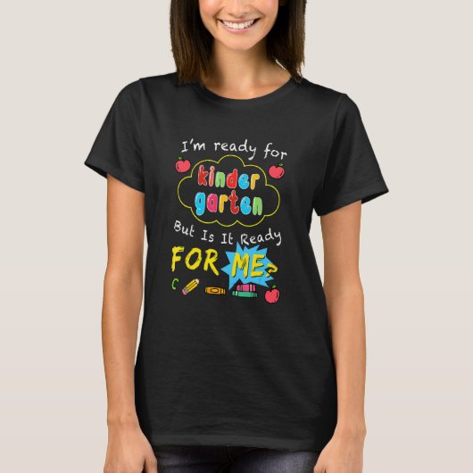 幼稚園に行く準備はできたけど、準備はできているの Tシャツ (正面)