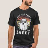 幽霊のハロウィン面白Tシャツ I'm Too Old For This Sheet Tシャツ (正面)
