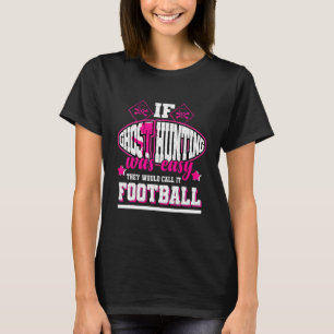 幽霊もし狩りは簡単だった彼らはIt Footballと呼ぶだろう Tシャツ