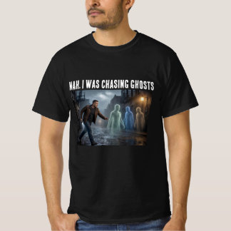 幽霊を追ってたんだ Tシャツ