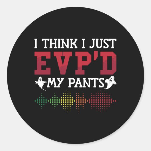 幽霊ハンタ考えーI Just EVP'D My Pants狩り ラウンドシール (正面)