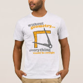 幾何学がなければ、すべてが真っ直ぐ Tシャツ (正面)