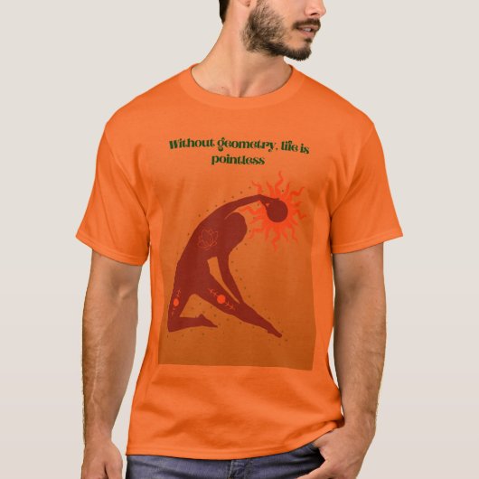 幾何学がなければ、人生は意味不明 - 数学パロディ付き Tシャツ (正面)