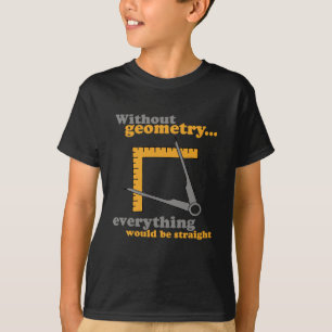 幾何学なしですべてはまっすぐです Tシャツ