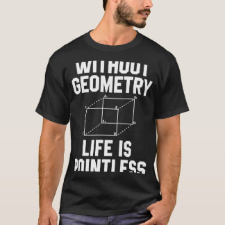 幾何学のない生活は無意味な数学である Tシャツ