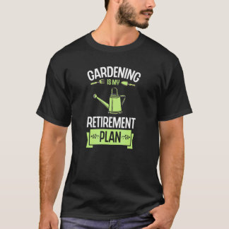 庭仕事は私の引退プランガーデニングツール1 Tシャツ