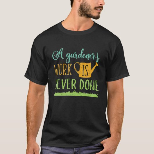 庭師の仕事は決して庭園愛好家しないおもしろい Tシャツ (正面)