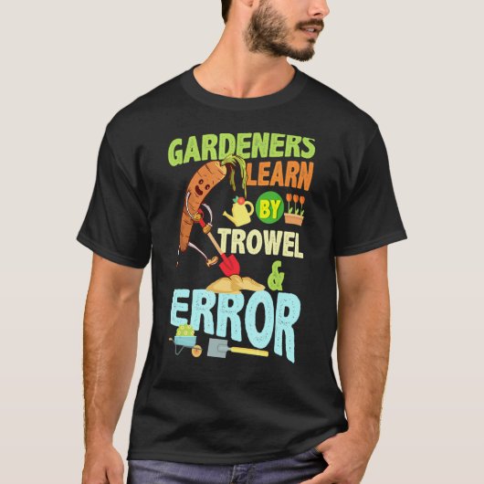 庭師は誤った植木鉢で学ぶ 庭師 ガーデニング Tシャツ (正面)