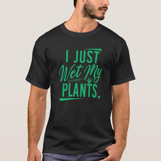 庭Pで私の植物の庭師の世界を濡らすだけ Tシャツ (正面)