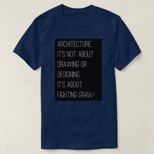建築は重力と戦うことだ Tシャツ (デザイン正面)