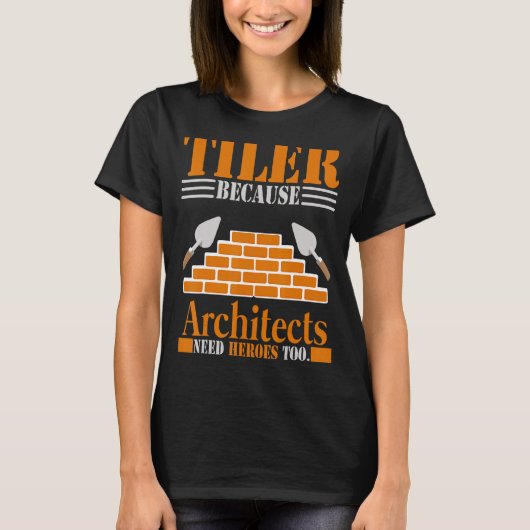 建築家はタイルの壁にも英雄が必要のでタイラー Tシャツ (正面)