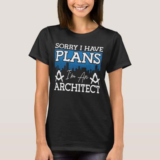 建築家申し訳ありませんが、私は計画のアーキテクチャエンジニアを持っている Tシャツ (正面)