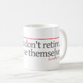 "弁護士は、彼ら忌避します彼ら自身を退職しません。 -- コーヒーマグカップ (正面右)