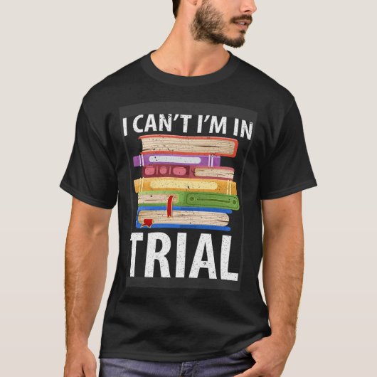 弁護士引用文Can T I M In Trial Lawyerことわざ Tシャツ (正面)