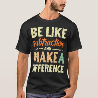 引き算のように生きて違いを生む 面白い数学マ Tシャツ