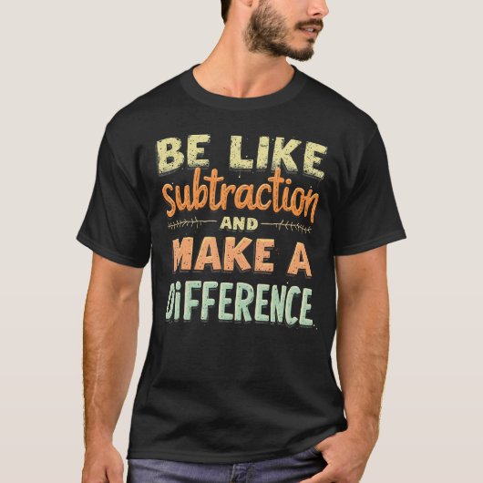 引き算のように違いを生み出そう 面白い数学マ Tシャツ (正面)