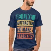 引き算のように違いを生む 数学 Tシャツ (正面)