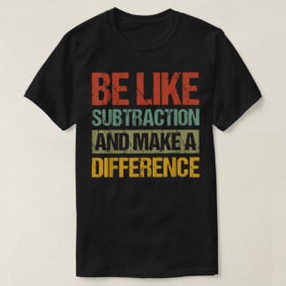 引き算のように違いを生む 数学 Tシャツ