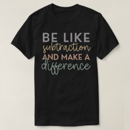 引き算のように違いを生む 数学 Tシャツ